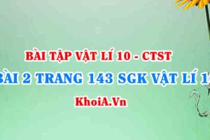 Bài 2 trang 143 SGK Vật lí 10 Chân trời sáng tạo